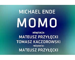 Bilety na spektakl MOMO - Tarnów - 01-06-2024