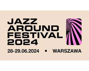 Bilety na Jazz Around Festival 2024 - JAZZ AROUND FESTIVAL 2024 - DZIEŃ I