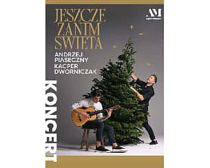 Bilety na koncert Andrzej Piaseczny & Kacper Dworniczak  „Jeszcze zanim Święta” | 2024 we Wrocławiu - 09-12-2024