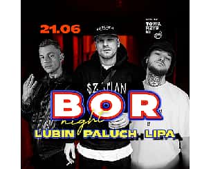 Bilety na koncert BOR NIGHT 音乐 PALUCH | LUBIN | LIPA w Poznaniu - 21-06-2024