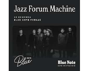 Bilety na koncert Jazz Forum Machine w Poznaniu - 16-06-2024