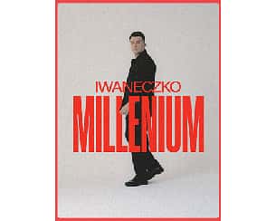 Bilety na koncert Iwaneczko: Millenium w Warszawie - 13-06-2024