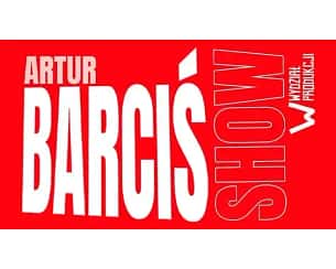 Bilety na koncert Artur Barciś Show w Poznaniu - 13-07-2024