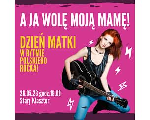 Bilety na koncert A ja wolę  moją mamę - Dzień Matki w rytmie polskiego rocka! we Wrocławiu - 26-05-2024