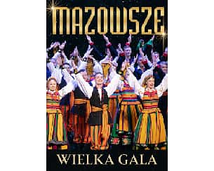Bilety na koncert MAZOWSZE - Wielka Gala w Lubinie - 17-11-2024