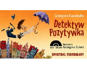 Bilety na spektakl "Detektyw Pozytywka" Teatr Żelazny - Katowice - 04-05-2024