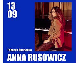 Bilety na koncert ANNA RUSOWICZ | Łąkowy koncert w Folwarku Ruchenka w Ruchna - 13-09-2024