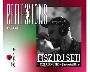 Bilety na koncert REFLEXIONS: FISZ [DJ SET] w Gdańsku - 18-05-2024