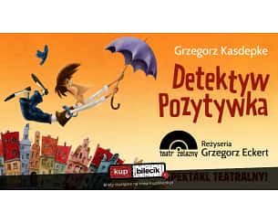 Bilety na spektakl Detektyw Pozytywka - Katowice - 04-05-2024