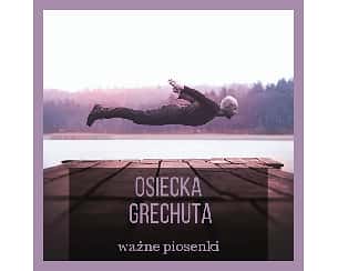 Bilety na koncert Osiecka, Grechuta - ważne piosenki w Ostródzie - 26-05-2024