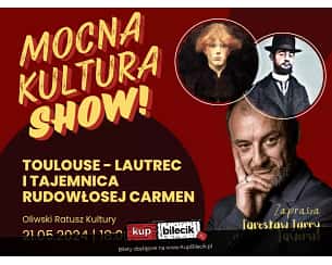 Bilety na koncert Mocna Kultura Show - Toulouse-Lautrec i tajemnica rudowłosej Carmen w Gdańsku - 21-05-2024