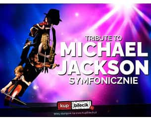 Bilety na koncert Tribute to Michael Jackson Symfonicznie - Najlepsze hity MJ w doskonalej Symfonicznej oprawie w Jasionce - 24-05-2024