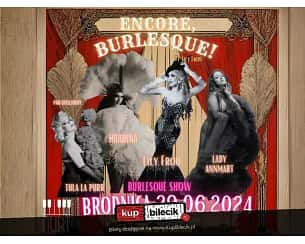 Bilety na spektakl Encore, Burlesque! by Lily Froú w Brodnicy - 29-06-2024