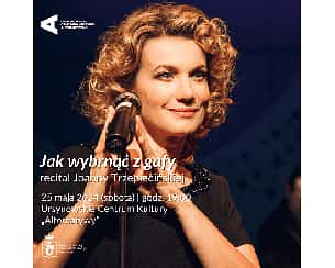 Bilety na koncert Jak wybrnąć z gafy | recital Joanny Trzepiecińskiej w Warszawie - 25-05-2024