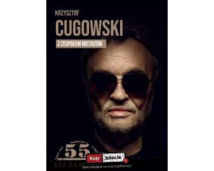 Bilety na koncert Krzysztof Cugowski z Zespołem Mistrzów - KRZYSZTOF CUGOWSKI - 55 LAT NA SCENIE w Bydgoszczy - 16-05-2024