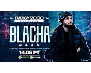 Bilety na koncert BLACHA 2115 ☆ENERGY 2000 PRZYTKOWICE - 14-06-2024