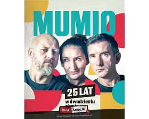 Bilety na kabaret Mumio - 25 lat Mumio w 25 kawałkach w Kutnie - 10-10-2024