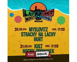 Bilety na Last Minute Summer Festival 2024 - Myslovitz, Strachy na Lachy, Hurt
