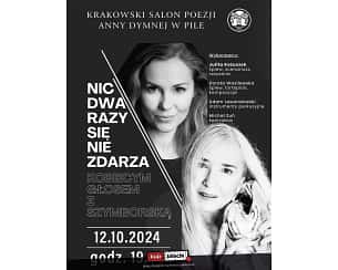 Bilety na koncert Krakowski Salon Poezji - "Nic Dwa Razy Się Nie Zdarza" Krakowski Salon Poezji Anny Dymnej - koncert w Pile - 12-10-2024
