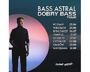 Bilety na koncert BASS ASTRAL - DOBRY BASS TOUR | POZNAŃ - 22-06-2024