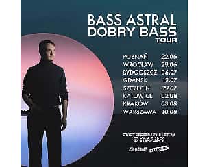 Bilety na koncert BASS ASTRAL - DOBRY BASS TOUR | GDAŃSK - 12-07-2024