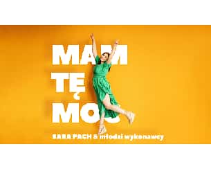 Bilety na koncert „Mam tę moc” | Sara Pach & młodzi wykonawcy w Toruniu - 02-06-2024