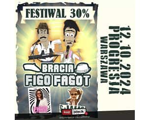 Bilety na Bracia Figo Fagot, Cjalis oraz Figo i Samogony zapraszają na "Festiwal na bogatości 30%"!