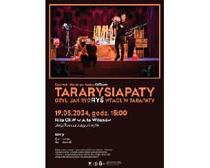 Bilety na koncert „Tararysiapaty, czyli jak ryś Ryś wpadł w tarapaty” –  O!Teatr w Warszawie - 19-05-2024
