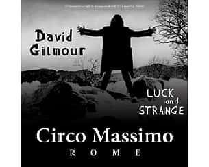 David Gilmour - Luck and Strange w Rome - Circus Maximus - Via del Circo Massimo --