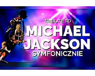 Bilety na koncert Najlepsze hity MJ w doskonalej Symfonicznej oprawie - Tribute to Michael Jackson Symfonicznie w Łodzi - 18-09-2024
