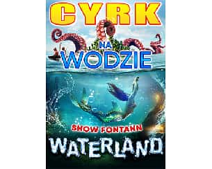 Bilety na koncert Cyrk na Wodzie WATERLAND "SHOW FONTANN" w Słupsku - 31-05-2024