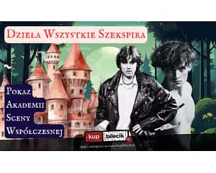 Bilety na spektakl Dzieła wszystkie Szekspira - Akademia Sceny Współczesnej - Warszawa - 26-05-2024