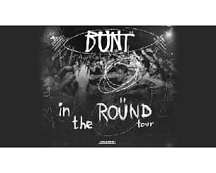 Bilety na koncert BUNT. - BUNT IN THE ROUND TOUR - Ticketmaster Presale: 16.05.2024, godz. 12:00 w Poznaniu - 12-12-2024