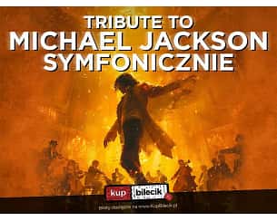 Bilety na koncert Tribute to Michael Jackson Symfonicznie - Najlepsze hity MJ w doskonalej Symfonicznej oprawie w Katowicach - 25-05-2024