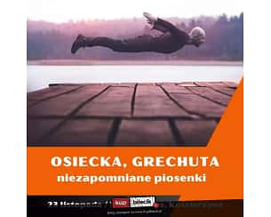 Bilety na koncert Osiecka, Grechuta - niezapomniane piosenki - Kołysanka dla okruszka, Piosenka o okularnikach, Korowód, Dni których nie znamy i wiele innych... w Kościerzynie - 23-11-2024
