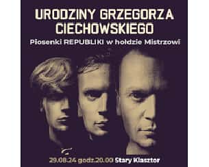 Bilety na koncert URODZINY GRZEGORZA CIECHOWSKIEGO - Piosenki REPUBLIKI w hołdzie Mistrzowi we Wrocławiu - 29-08-2024