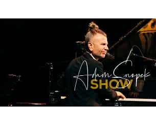 Bilety na koncert Adam Snopek Show w Poznaniu - 15-11-2024
