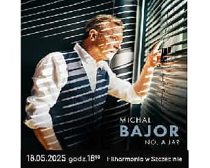 Bilety na koncert Michał Bajor „No, a Ja?” w Szczecinie - 18-05-2025