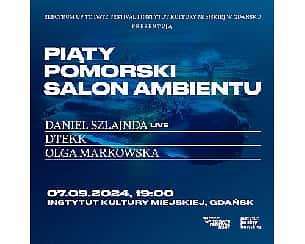 Bilety na koncert Piąty Pomorski Salon Ambientu w Gdańsku - 07-09-2024