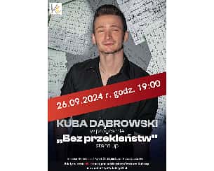 Bilety na kabaret STAND - UP KUBA DĄBROWSKI "BEZ PRZEKLEŃSTW" w Nowym Mieście Lubawskim - 26-09-2024