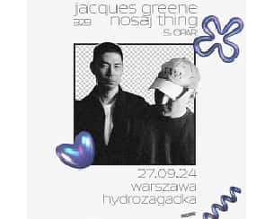 Bilety na koncert JACQUES GREENE x NOSAJ THING w Warszawie - 27-09-2024