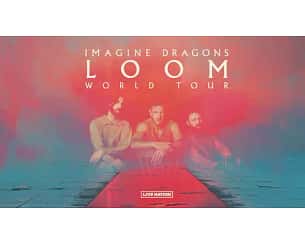 Imagine Dragons: LOOM World Tour w Warszawie Imagine Dragons: LOOM World Tour w Warszawie