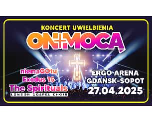 Bilety na koncert niemaGOtu i Exodus 15 // ON MOCĄ - cz I - koncert uwielbienia w Gdańsku - 27-04-2025