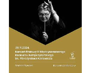 Bilety na koncert finałowy III Międzynarodowego Konkursu Kompozytorskiego im. Mieczysława Karłowicza w Szczecinie - 29-11-2024 Bilety na koncert finałowy III Międzynarodowego Konkursu Kompozytorskiego im. Mieczysława Karłowicza w Szczecinie - 29-11-2024