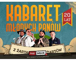 Bilety na kabaret Młodych Panów - Z żartami nie ma żartów - 20-lecie w Łodzi - 01-12-2025 Bilety na kabaret Młodych Panów - Z żartami nie ma żartów - 20-lecie w Łodzi - 01-12-2025