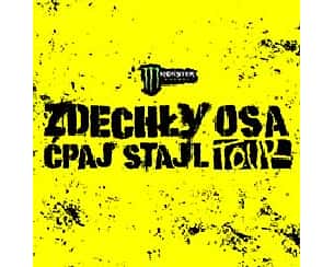 Bilety na koncert ZDECHŁY OSA X ĆPAJ STAJL w Warszawie - 19-12-2024