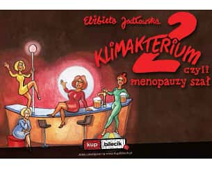 Bilety na spektakl Klimakterium 2, czyli menopauzy szał - Łódź - 24-03-2025