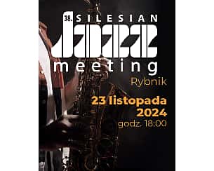 Bilety na koncert 38.Silesian Jazz Meeting. BIG BAND ŚLĄSKI pod kier. Grzegorza Nagórskiego feat. AGA ZARYAN & BERNARD MASELI w Rybniku - 23-11-2024