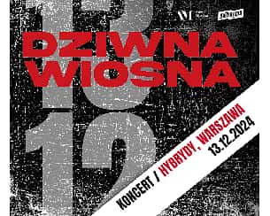 Bilety na koncert Dziwna Wiosna w Warszawie - 13-12-2024