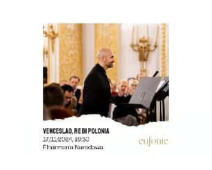 Bilety na koncert Eufonie 2024 - Venceslao, re di Polonia w Warszawie - 17-11-2024